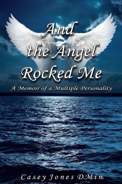 Cover for Casey Jones · And the Angel Rocked Me (Paperback Book) (2018)