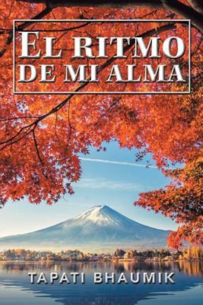 Cover for Tapati Bhaumik · El Ritmo De Mi Alma (Paperback Book) (2019)