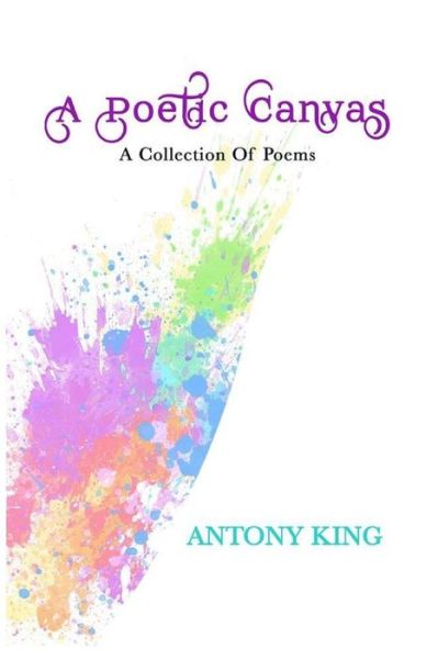 Cover for Antony King · A Poetic Canvas (Paperback Book) (2018)