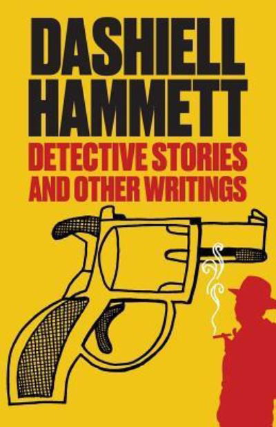 Detective Stories and Other Writings - Dashiell Hammett - Bøker - Coyote Canyon Press - 9781732190344 - 1. april 2019