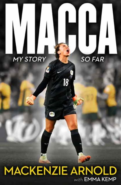 Mackenzie Arnold · MACCA: My Story So Far (Paperback Book) (2024)