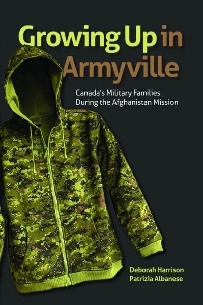 Cover for Deborah Harrison · Growing Up in Armyville: Canada's Military Families during the Afghanistan Mission - Studies in Childhood and Family in Canada (Pocketbok) (2016)