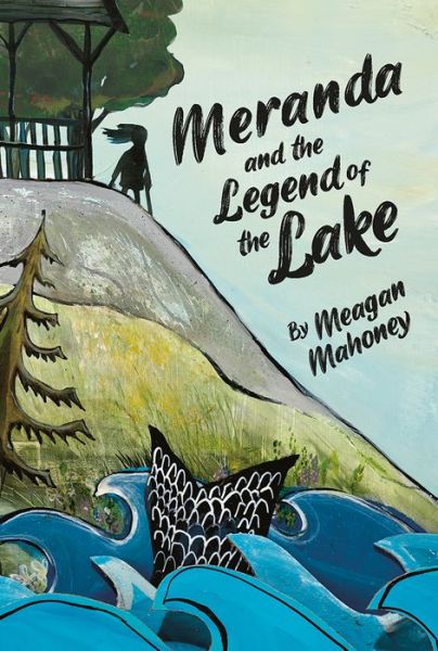 Cover for Meagan Mahoney · Meranda and the Legend of the Lake (Hardcover Book) (2021)