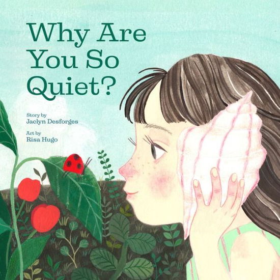 Cover for Jaclyn Desforges · Why Are You So Quiet? (Hardcover Book) (2020)