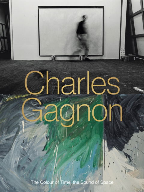 Cover for Charles Gagnon: The Colour of Time, the Sound of Space (Hardcover Book) (2025)