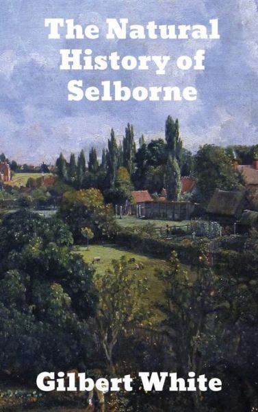 Cover for Gilbert White · The Natural History of Selborne (Hardcover Book) (1901)