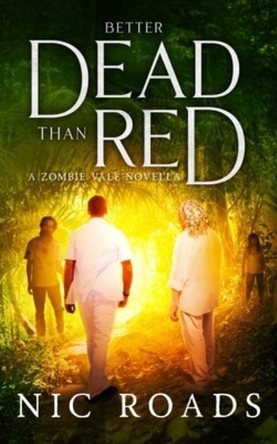 Cover for Nic Roads · Better Dead than Red (A Zombie Vale Novella) (Pocketbok) (2022)