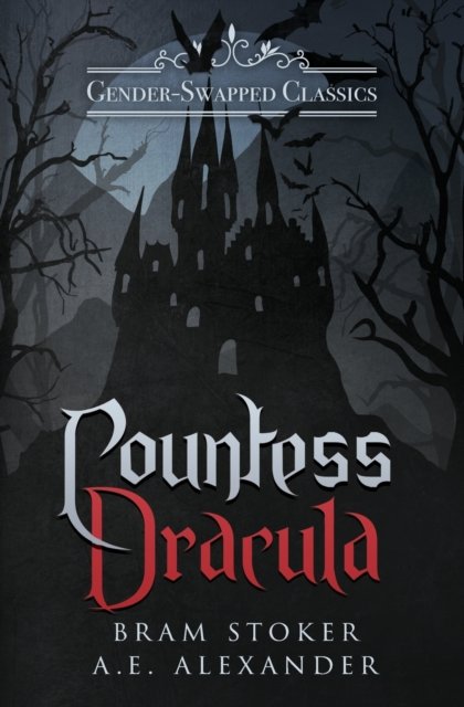 Countess Dracula - Gender-Swapped Classics - Bram Stoker - Libros - Phoenix Quill Press - 9781778194344 - 25 de abril de 2023