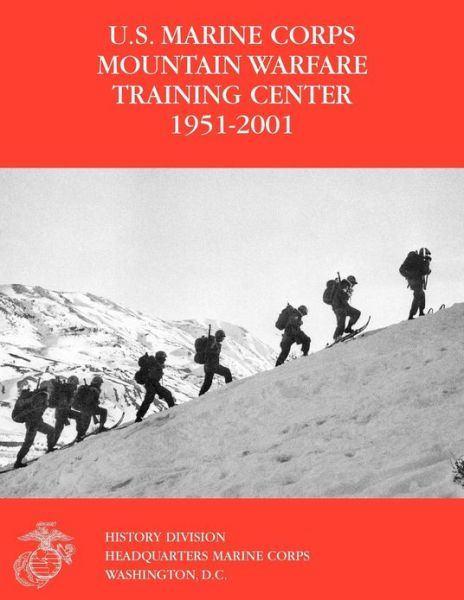 Cover for U.s. Marine Corps History Division · The U.s. Marine Corps Mountain Warfare Training Center 1951-2001 (Paperback Book) (2011)