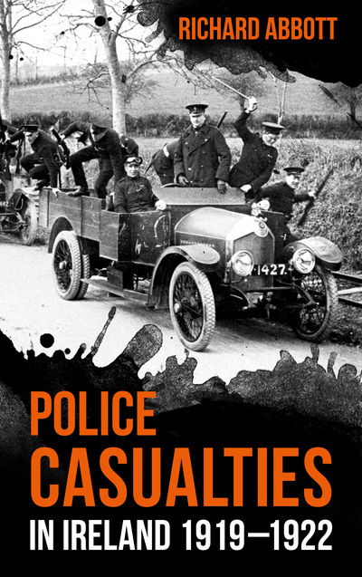 Cover for Richard Abbott · Police Casualties in Ireland 1919–1922 (Taschenbuch) (2019)