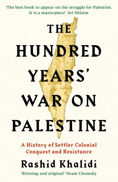 The Hundred Years' War on Palestine: The International Bestseller - Rashid I. Khalidi - Livres - Profile Books Ltd - 9781781259344 - 3 septembre 2020