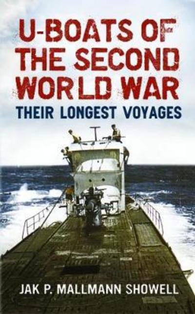 Cover for Jak P. Mallmann Showell · U Boats of the Second World War: Their Longest Voyages (Paperback Book) (2017)