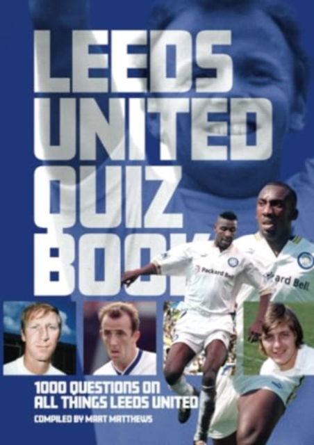 Cover for Mart Matthews · Leeds United FC Quiz Book (Paperback Book) (2023)