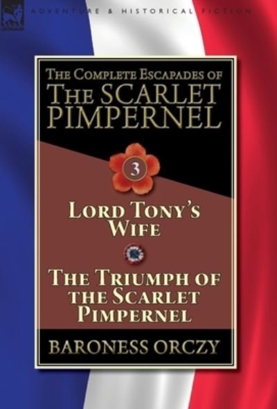 Cover for Baroness Orczy · The Complete Escapades of The Scarlet Pimpernel-Volume 3 (Gebundenes Buch) (2018)