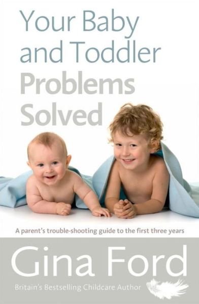 Cover for Contented Little Baby Gina Ford · Your Baby and Toddler Problems Solved: A parent's trouble-shooting guide to the first three years (Pocketbok) (2016)
