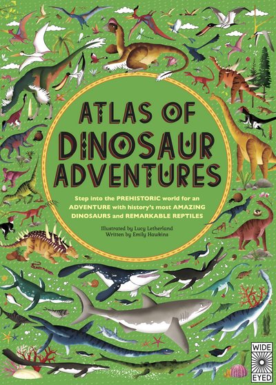 Cover for Emily Hawkins · Atlas of Dinosaur Adventures: Step Into a Prehistoric World - Atlas of (Hardcover Book) (2017)