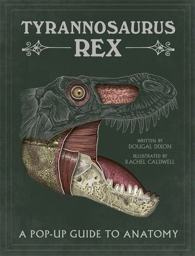 Cover for Dougal Dixon · Tyrannosaurus rex: A Pop-Up Guide to Anatomy (Hardcover Book) (2019)