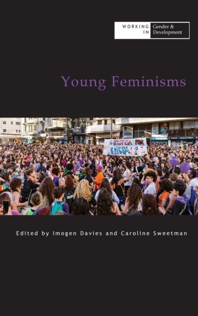 Cover for Caroline Sweetman · Young Feminisms - Working in Gender &amp; Development (Innbunden bok) (2021)