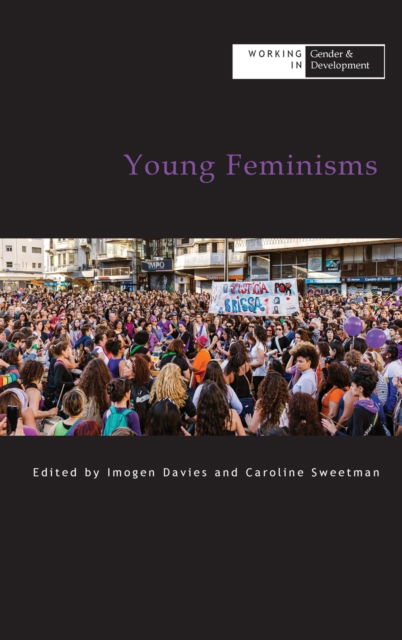 Cover for Caroline Sweetman · Young Feminisms - Working in Gender &amp; Development (Hardcover bog) (2021)