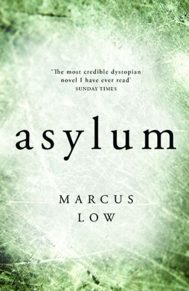 Cover for Marcus Low · Asylum: 'The most credible dystopian novel I have ever read' Sunday Times (Paperback Book) (2019)