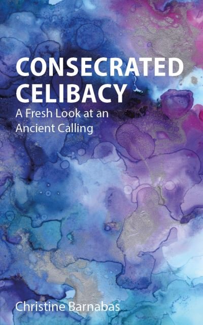 Cover for Christine Barnabas · Consecrated Celibacy: A Fresh Look at an Ancient Calling (Paperback Book) (2022)