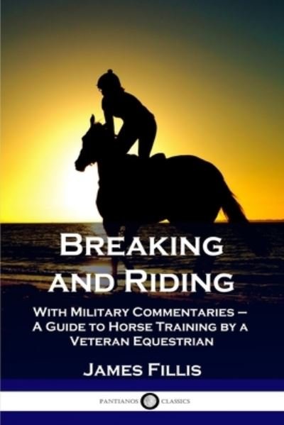 Cover for James Fillis · Breaking and Riding (Book) (1902)