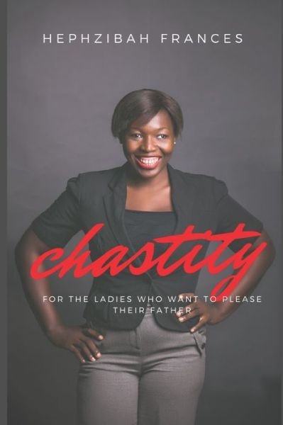 Cover for Hephzibah Frances · Chastity For The Young Ladies Who Want To Please Their Father (Pocketbok) (2019)