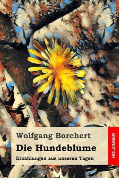 Die Hundeblume - Wolfgang Borchert - Books - Independently Published - 9781793423344 - January 8, 2019