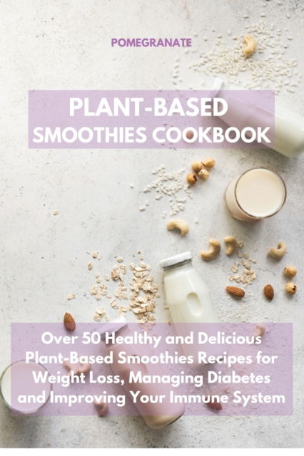 Cover for Pomegranate · Plant-Based Smoothies Cookbook (Book) (2021)