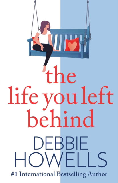 Cover for Debbie Howells · The Life You Left Behind: A breathtaking story of love, loss and happiness from Sunday Times bestseller Debbie Howells (Paperback Book) (2022)