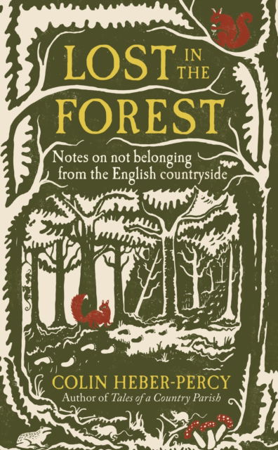 Lost in the Forest: Notes on not belonging from the English countryside - Colin Heber-Percy - Bücher - Octopus Publishing Group - 9781804192344 - 26. Februar 2026