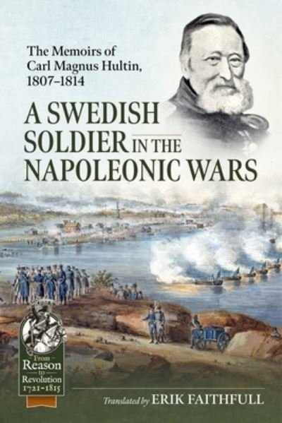Cover for A Swedish Soldier in the Napoleonic Wars: The Memoirs of Carl Magnus Hultin, 1807-1814 - From Reason to Revolution (Paperback Bog) (2024)