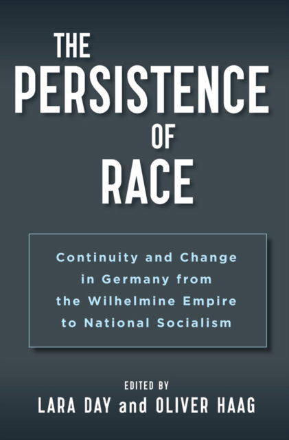 Cover for The Persistence of Race: Continuity and Change in Germany from the Wilhelmine Empire to National Socialism (Paperback Book) (2024)