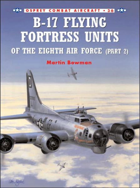 Cover for Martin Bowman · B-17 Flying Fortress Units of the Eighth Air Force - Osprey Combat Aircraft (Taschenbuch) (2002)