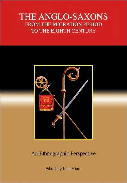 Cover for John Hines · The Anglo-saxons from the Migration Period to the Eighth Century: an Ethnographic Perspective - Studies in Historical Archaeoethnology (Paperback Book) [New edition] (2003)