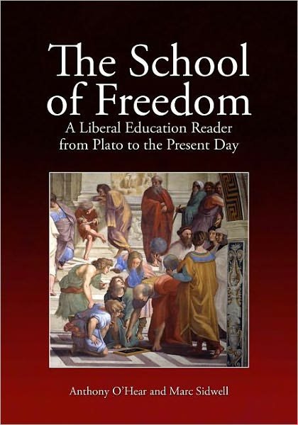 Cover for Anthony O\'hear · The School of Freedom: A liberal education reader from Plato to the present day (Paperback Book) (2009)
