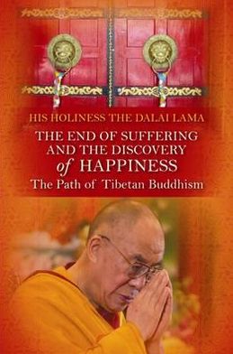 Cover for His Holiness the Dalai Lama · The End of Suffering and the Discovery of Happiness: The Path of Tibetan Buddhism (Paperback Book) (2012)