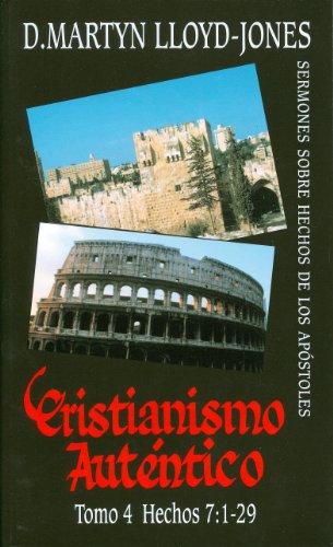 Cover for D. Martyn Lloyd-jones · Cristianismo Autentico Tomo 4 Autentico; Sermones Sobre Hechos De Los Apostoles (Cristianismo Autentico; Sermones Sobre Hechos De Los Apostoles) (Spanish Edition) (Taschenbuch) [Spanish edition] (2009)