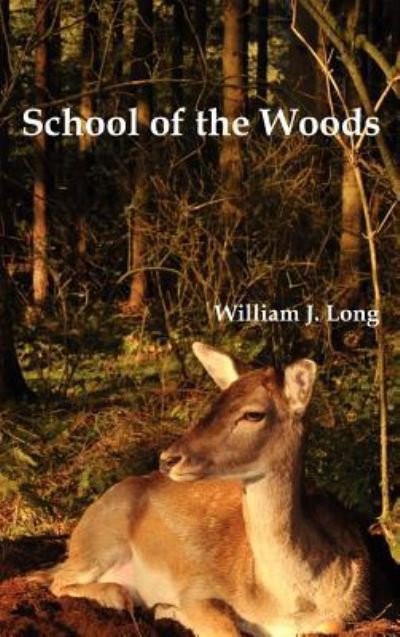Cover for William J. Long · School of the Woods (Gebundenes Buch) (2011)