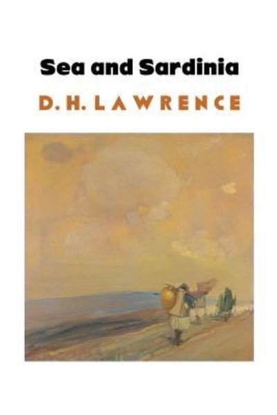 Sea and Sardinia - D H Lawrence - Books - Crescent Moon Publishing - 9781861717344 - October 22, 2018
