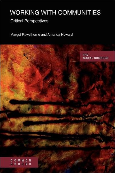 Working with Communities: Critical Perspectives - Social Sciences - Margot Rawsthorne - Libros - Common Ground Publishing - 9781863359344 - 8 de septiembre de 2011