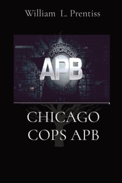 Cover for Wiliam L. Prentice · Chicago Cops Apb (Book) (2022)