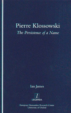 Cover for Ian James · Pierre Klossowski: the Persistence of a Name (Legenda Main Series) (Paperback Book) (2000)