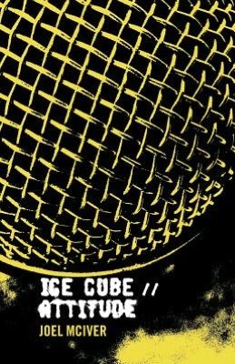 Ice Cube: Attitude - Joel Mciver - Bøker - Foruli Classics - 9781905792344 - 1. oktober 2012