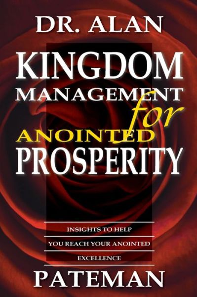 Kingdom Management for Anointed Prosperity - Alan Pateman - Libros - Apmi Publications - 9781909132344 - 15 de mayo de 2015