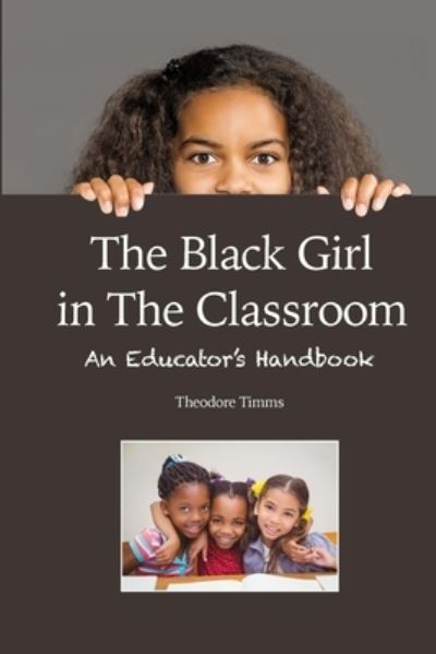 Cover for Theodore Timms · The Black Girl in the Classroom (Paperback Book) (2019)