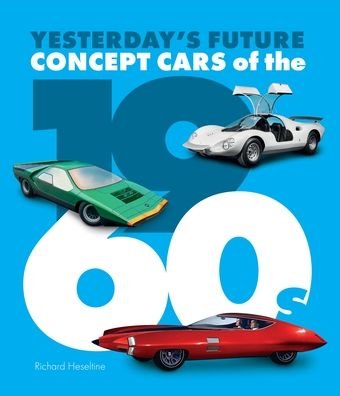 Cover for Richard Heseltine · Concept Cars of the 1960's: Yesterday's Future (Hardcover Book) (2021)