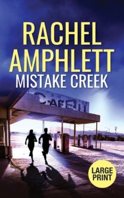 Cover for Rachel Amphlett · Mistake Creek: An action-packed thriller (Hardcover Book) [Large type / large print edition] (2020)