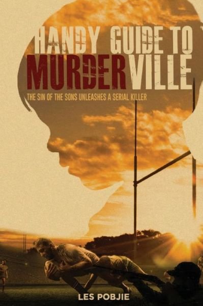 Les Pobjie · Handy Guide to Murderville: The sin of the sons unleashes a serial killer (Paperback Bog) (2021)