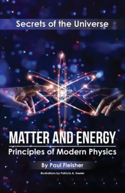 Cover for Paul Fleisher · Matter and Energy: Principles of Matter and Thermodynamics - Secrets of the Universe (Paperback Book) (2018)